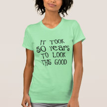 50th födelsedag, 50 år som ser denna bra! t-shirts