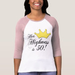 50th födelsedaggåvor, henne highness är 50! tee shirts