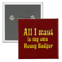 Allt I Want är min egna honey badger Nål