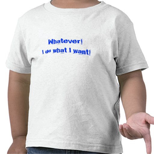 Allt vad! Jag gör vad jag önskar! Tee Shirts