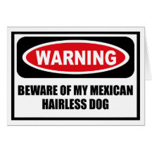 Att varna AKTA SIG AV MIN MEXICANSKA HÅRLÖSA HUNDh Hälsningskort