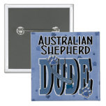 Australian shepherdDUDE Pins