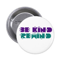 Be kind rewind buttons