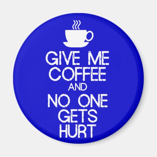 Behållalugn - ge mig kaffe kylskåpmagneter