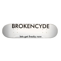 BROKENCYDE låter för att få freaky nu Skateboard