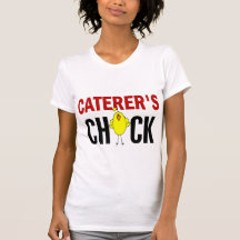 Caterers chick t shirt