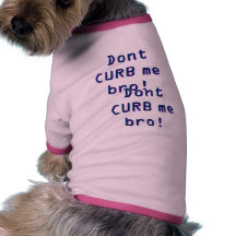 CURB inte mig broen! CURB inte mig broen! T-shirt För Hundar