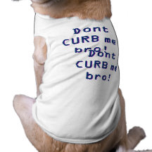 CURB inte mig broen! CURB inte mig broen! Hund Tee Shirt