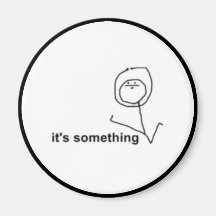Det är något komiska Meme Kylskåps Magneter