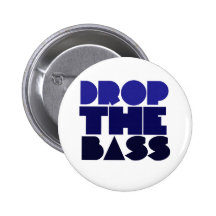 Drop the Bass Pinback Buttons