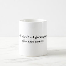 Du frågar inte för respectYou tjänar respekt Muggar