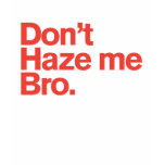 Generiska Comedy™/Haze inte mig Bro T Shirts