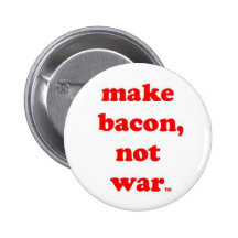 gör bacon, inte krig knäppas knapp med nål