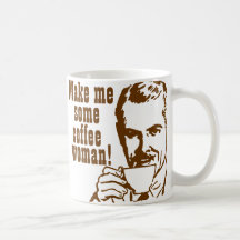 Gör mig något kaffe, kvinna! kaffe koppar