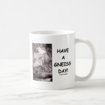 Ha en Gneissdag! (Geologihumorn har en trevlig dag Kaffe Mugg