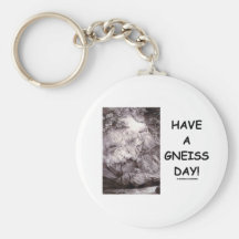 Ha en Gneissdag! (Geologihumorn har en trevlig dag Nyckel Ring