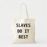 Hänga lös Slaves gör den som är bäst Tote Bags