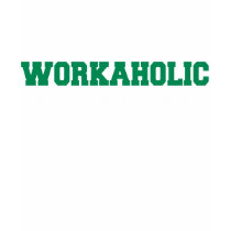 Hardcore Workaholic
