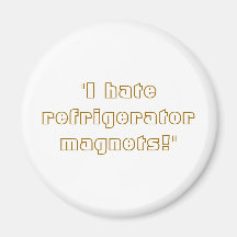 "Hatar jag kylskåpmagneter! ",