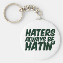 Haters är alltid Hatin Nyckel Ringar