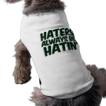 Haters är alltid Hatin Tröja För Hundar