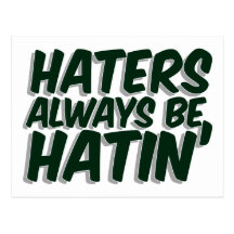 Haters är alltid Hatin Vykort