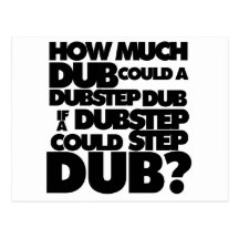 Hur mycket Dubstep? Vykort