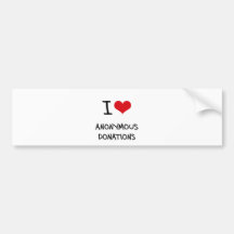 I Love Anonymous Donations Bumper Sticker