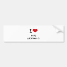 I Love Being Anonymous Bumper Sticker