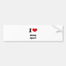 I Love Being Apart Bumper Sticker