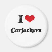 I love Carjackers Fridge Magnet