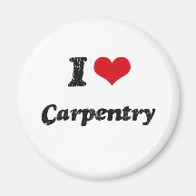 I love Carpentry Fridge Magnet