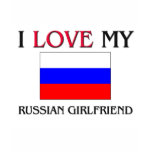 I Love My Russian Girlfriend T Shirts
