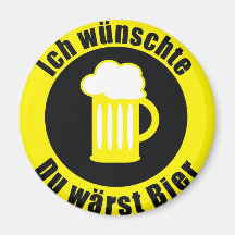 Ich wünschte du wärest Bier Kühlschrankmagnet