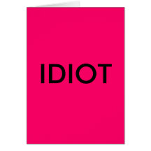 IDIOT HÄLSNINGS KORT