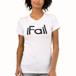 iFail T Shirt
