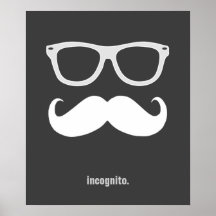 incognito - funny mustache and sunglasses posters