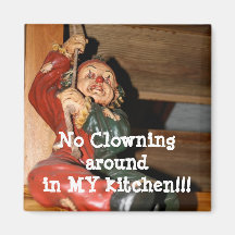 Ingen Clowning aroundin MITT kök!!! kylmagnet Kylskåpmagneter