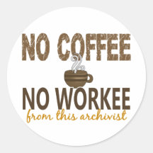 Inget kaffe ingen Workee arkivarie Runda Klistermärken