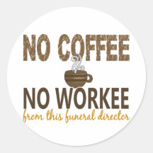 Inget kaffe ingen Workee begravningsentreprenör Rund Klistermärke