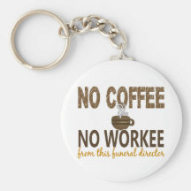 Inget kaffe ingen Workee begravningsentreprenör Nyckel Ringar