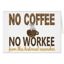 Inget kaffe ingen Workee historisk forskare Kort