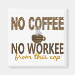 Inget kaffe ingen Workee snut Magneter