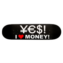 Ja! Jag älskar pengar! Skate Board Deck