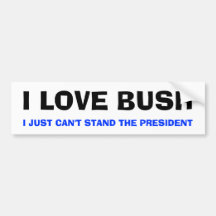 JAG ÄLSKAR BUSH, I PRECIS KAN INTE STÅ PRESIDENTEN BILDEKAL