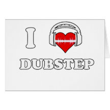 Jag älskar Dubstep Hälsnings Kort