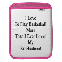 Jag älskar för att leka basket mer, än jag älskade sleeves för iPads