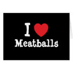 Jag älskar MeatballshjärtaT-tröja Hälsningskort