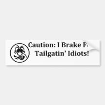 Jag bromsar för Tailgatin idioter! Bildekal