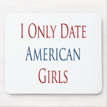 Jag daterar endast amerikanflickor musmattor